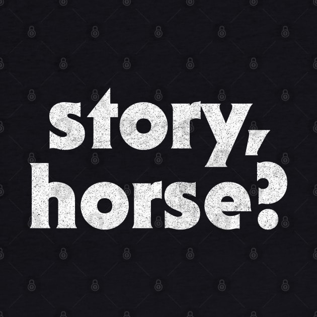 Story Horse / Irish Sayings Design by feck!